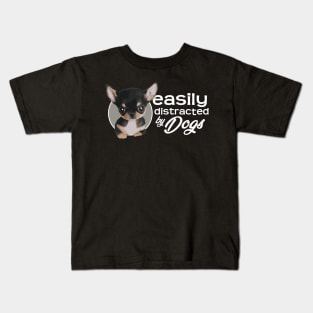 Easily Distracted By Dogs - Chihuahua Kids T-Shirt